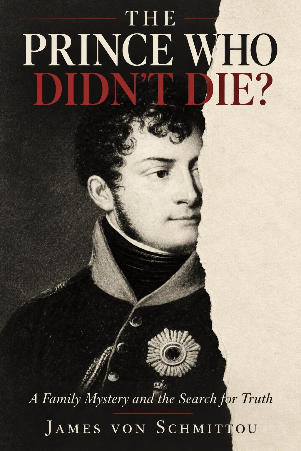 Cover of The Prince Who Didn’t Die? A portrait of Louis Ferdinand against torn black and parchment paper.